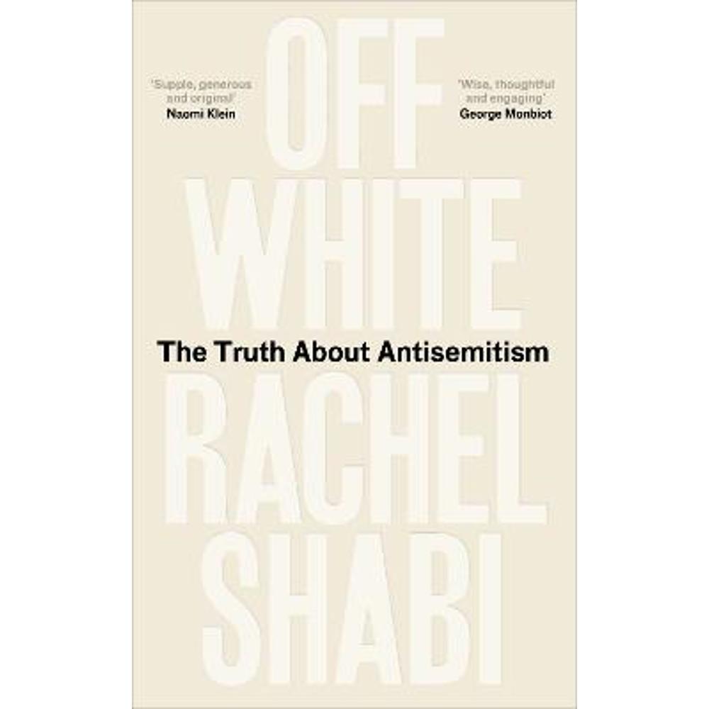 Off-White: The Truth About Antisemitism (Hardback) - Rachel Shabi